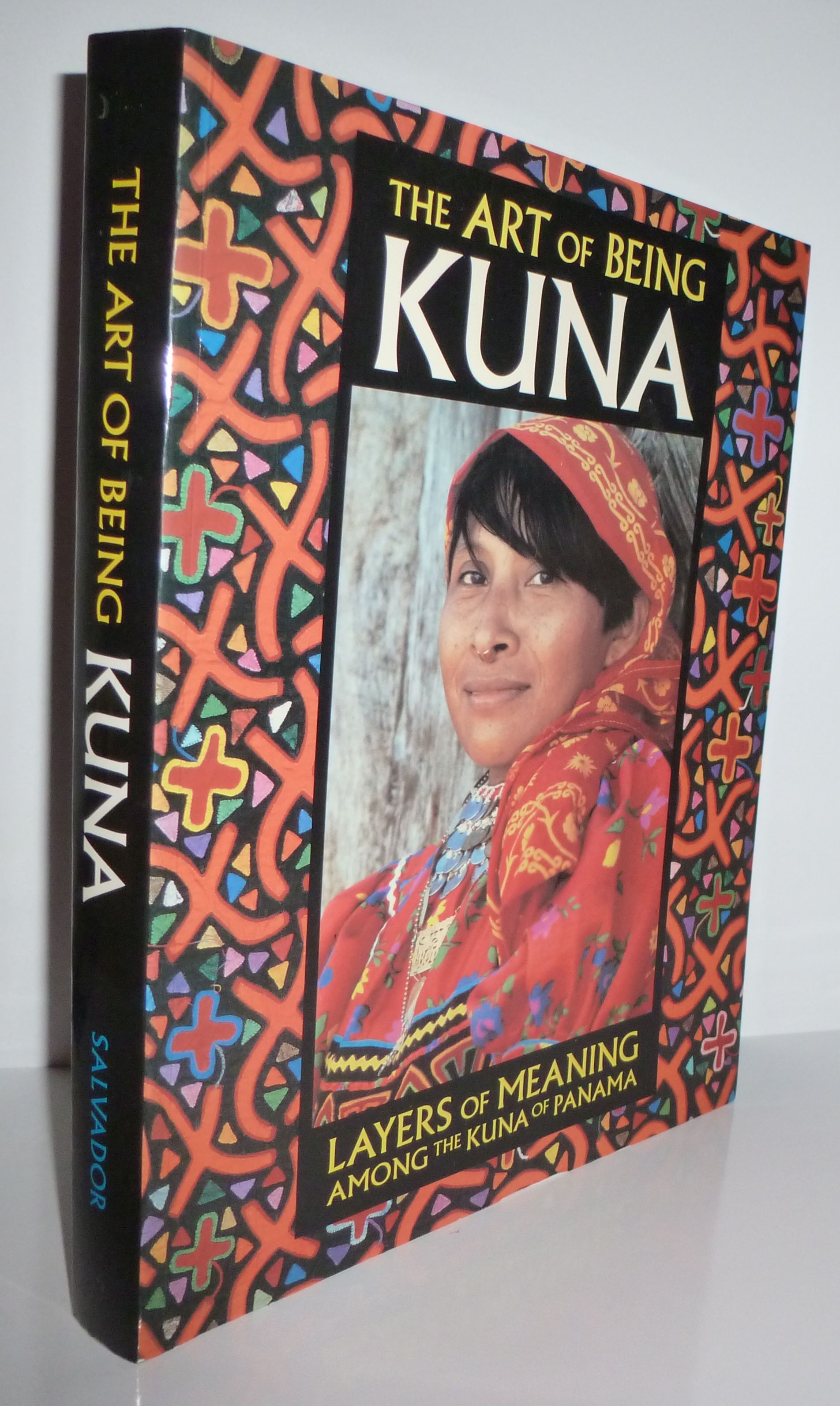 The Art of Being Kuna: Layers of Meaning Among the Kuna of Panama
