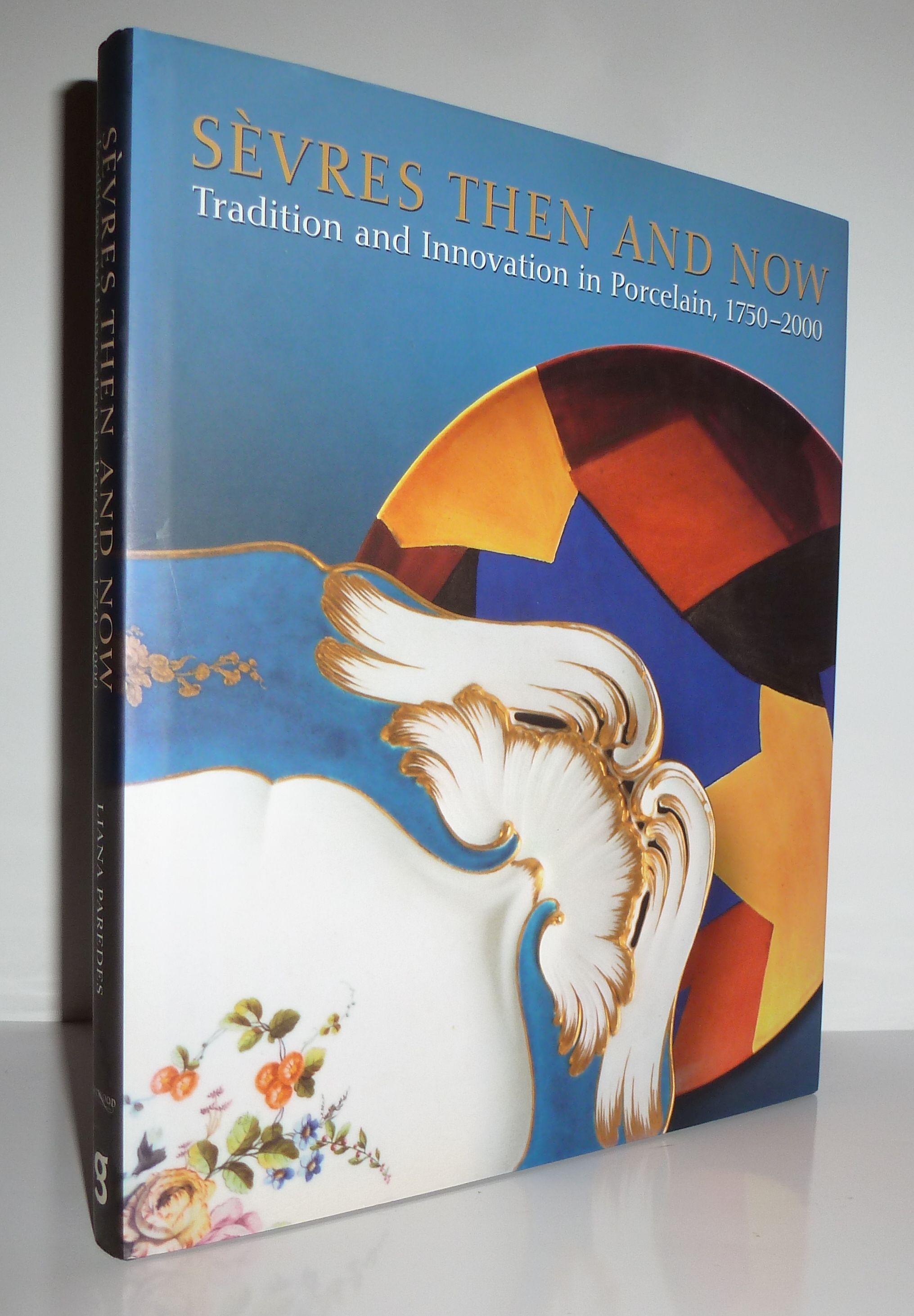 Sevres Then and Now: Tradition and Innovation in Porcelain, 1750 2000