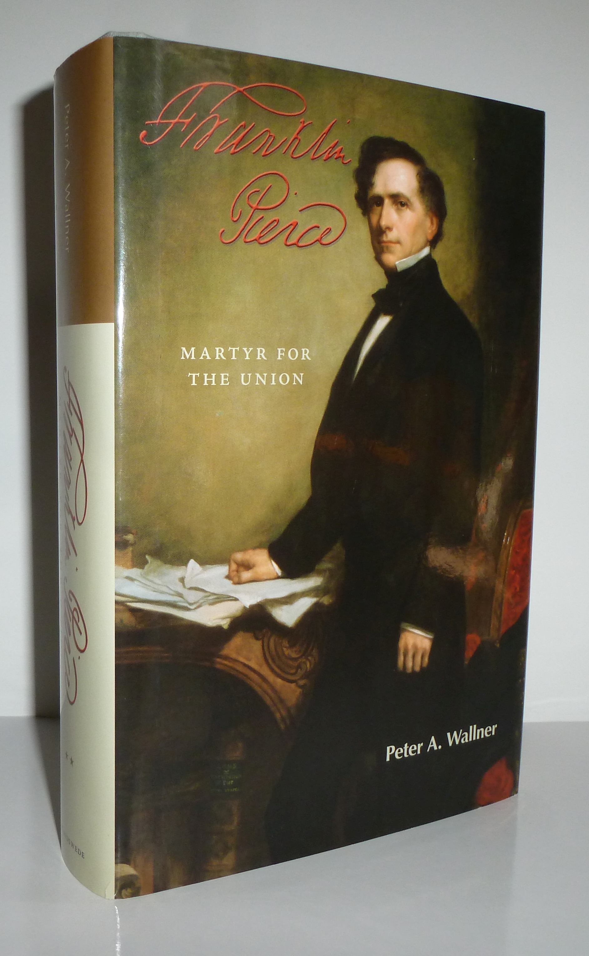 Franklin Pierce: Martyr for the Union by Wallner, Peter A.